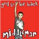 Middleman - Good To Be Back